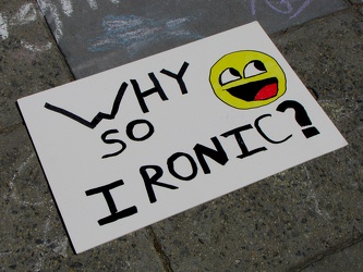 WHY SO IRONIC?